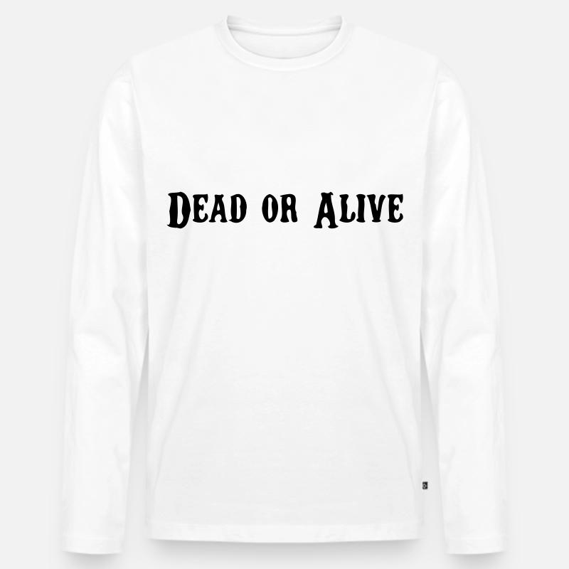 Dead or Alive - Männer Premium Bio Langarmshirt - Weiß