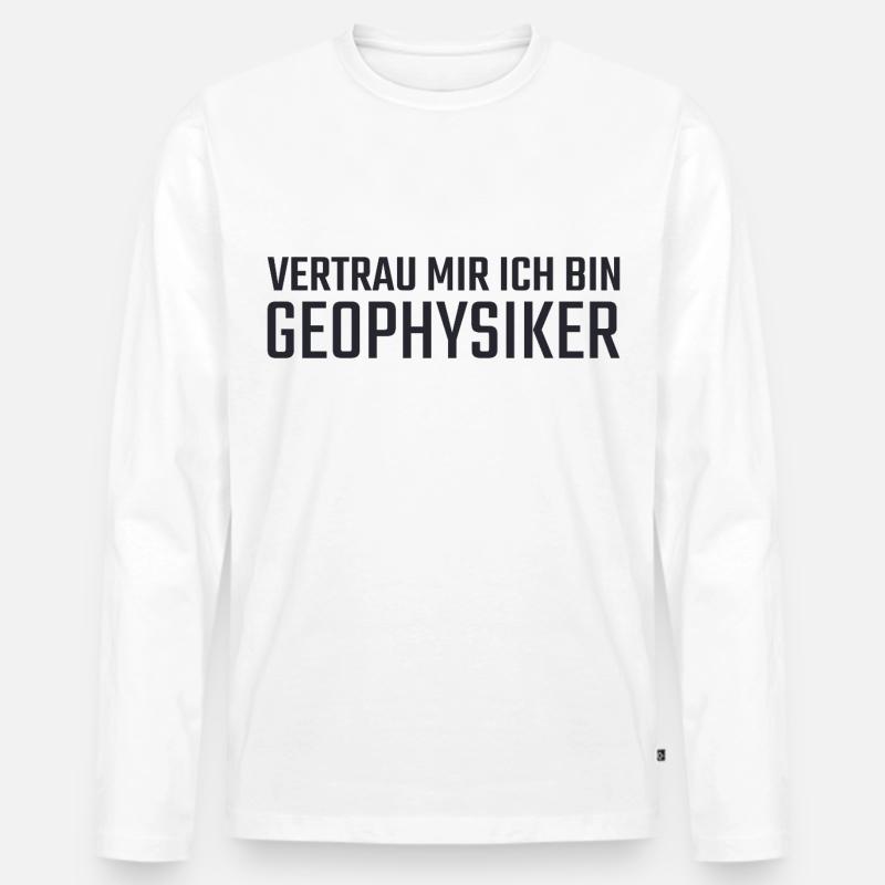 Geophysiker Vertrau mir Geophysik - Männer Premium Bio Langarmshirt - Weiß