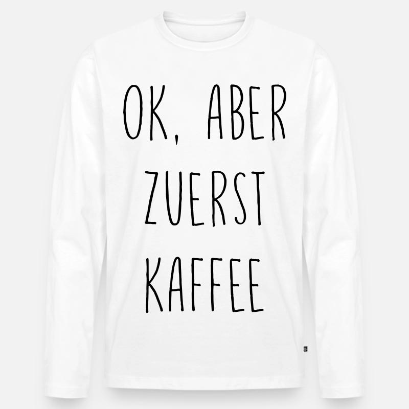 Ok, aber erst Kaffee - Männer Premium Bio Langarmshirt - Weiß