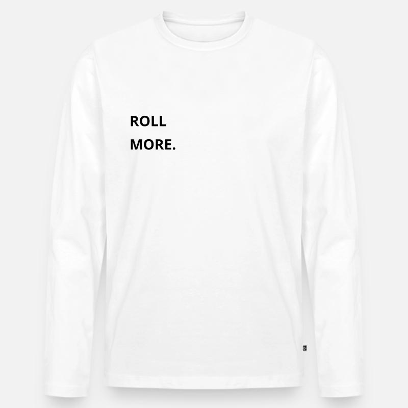 Roll More. - Männer Premium Bio Langarmshirt - Weiß