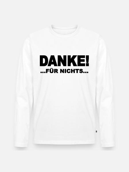 Danke! …für nichts... - Männer Premium Bio Langarmshirt - Weiß