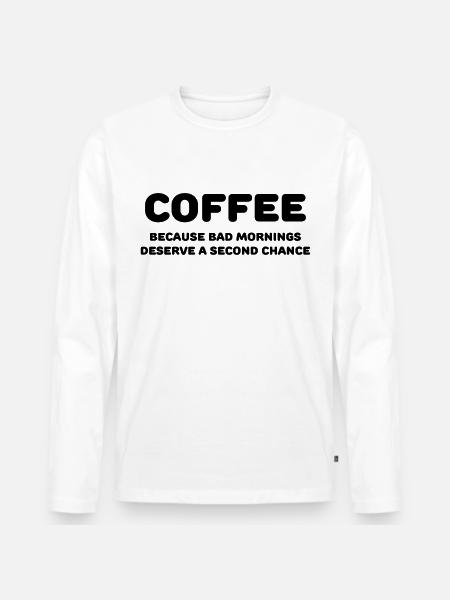 Coffee because bad mornings.... - Männer Premium Bio Langarmshirt - Weiß