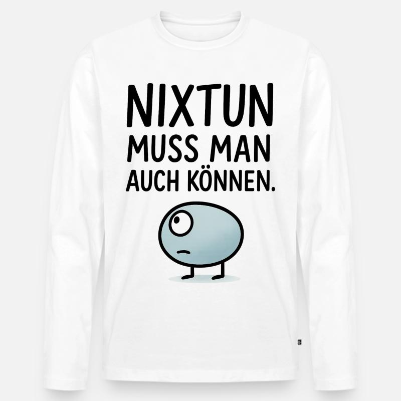 Nixtun muss man auch können - Männer Premium Bio Langarmshirt - Weiß