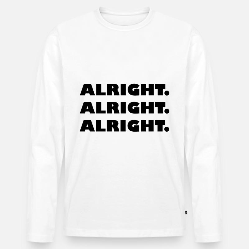 Alright Alright Alright - Männer Premium Bio Langarmshirt - Weiß