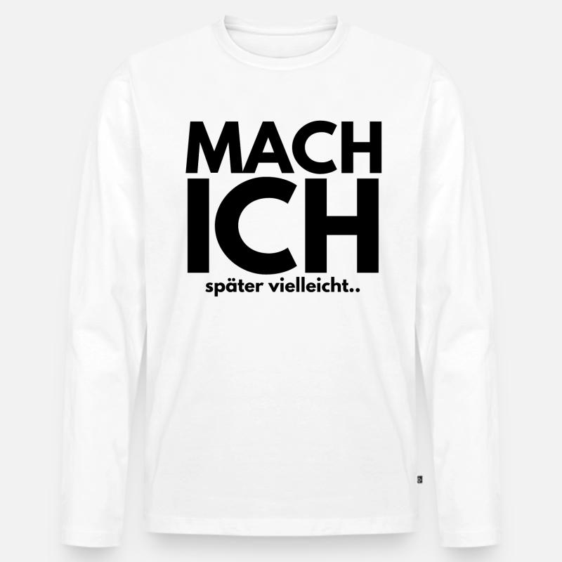 MACH ich später vielleicht - Männer Premium Bio Langarmshirt - Weiß