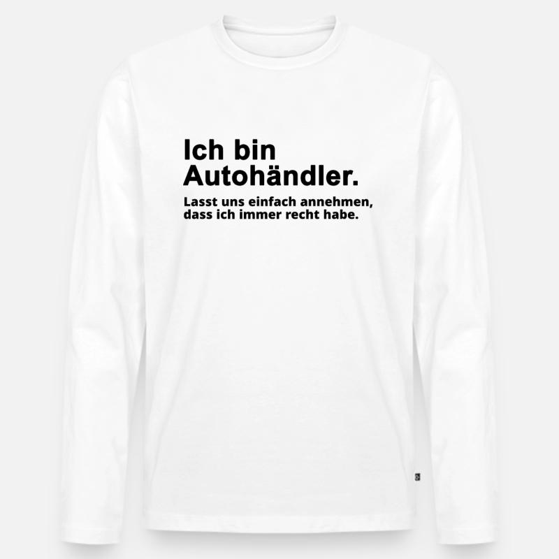 Autohändler Beruf Spruch Geschenk - Männer Premium Bio Langarmshirt - Weiß
