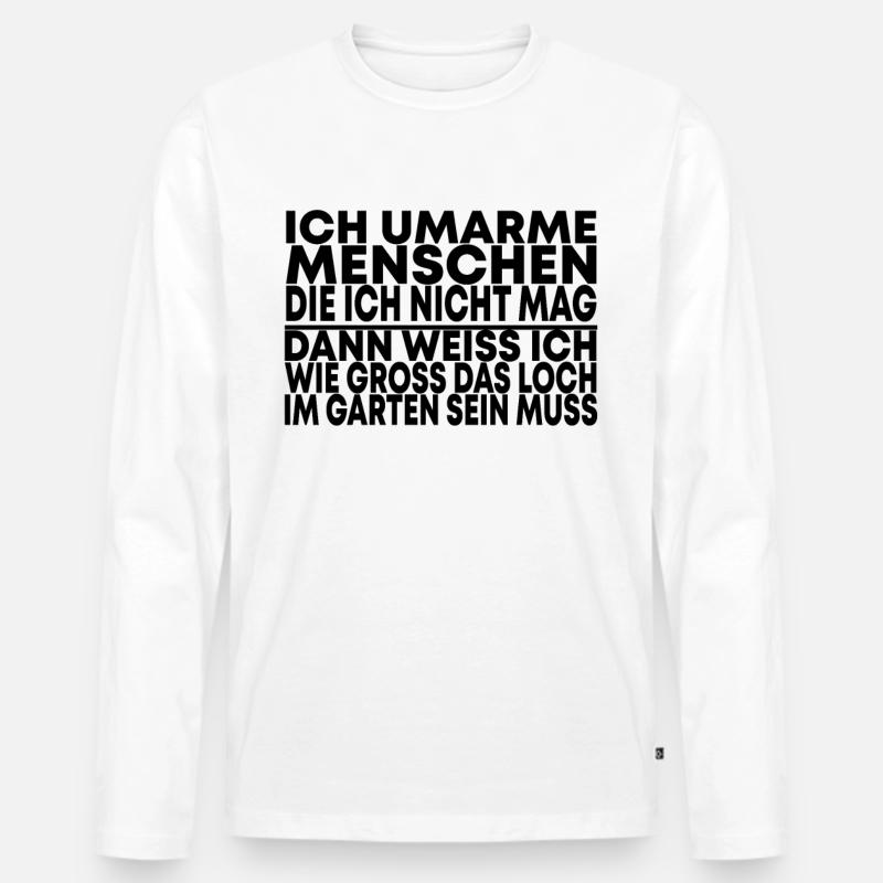 Lustige Sprüche Freche Sprüche Geschenk - Männer Premium Bio Langarmshirt - Weiß
