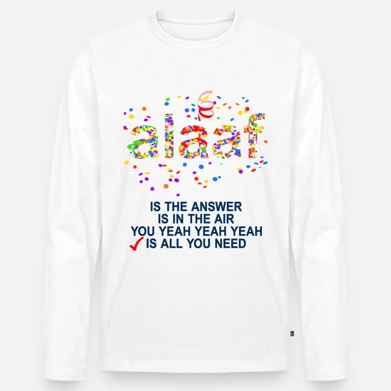 Alaaf Is All You Need Karneval Lieblingslied Fun - Männer Premium Bio Langarmshirt - Weiß
