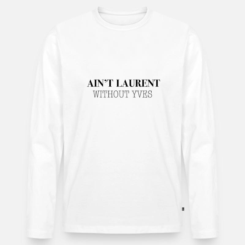 Ain't Laurent without Yves - Männer Premium Bio Langarmshirt - Weiß