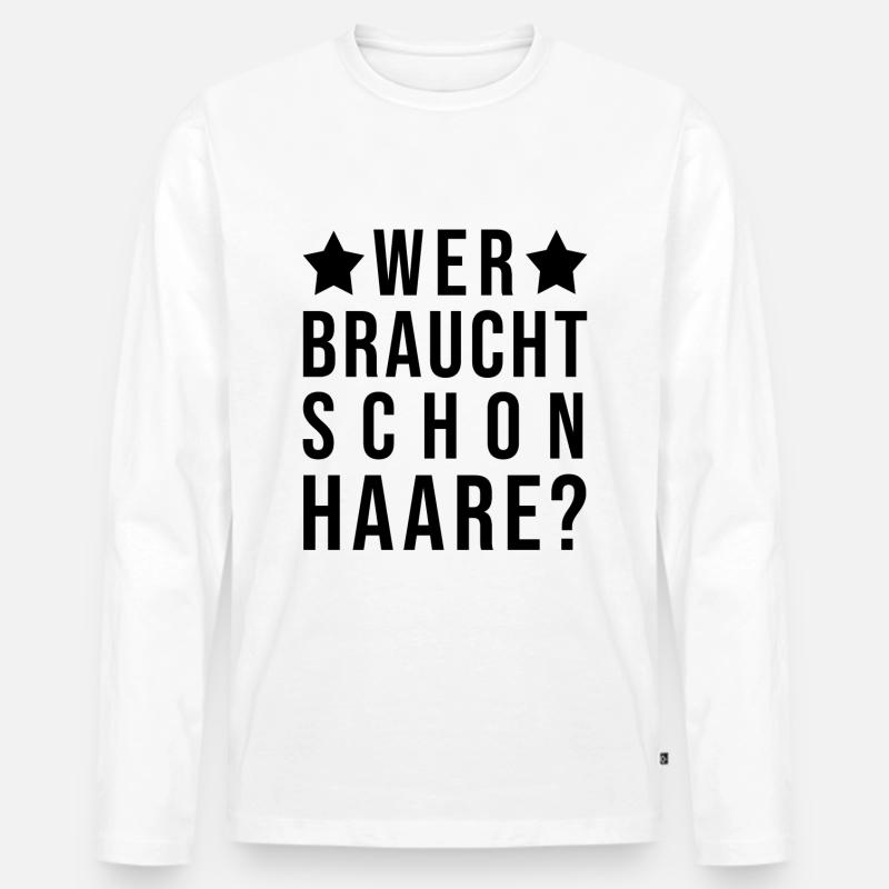 Wer braucht schon Haare? - Männer Premium Bio Langarmshirt - Weiß