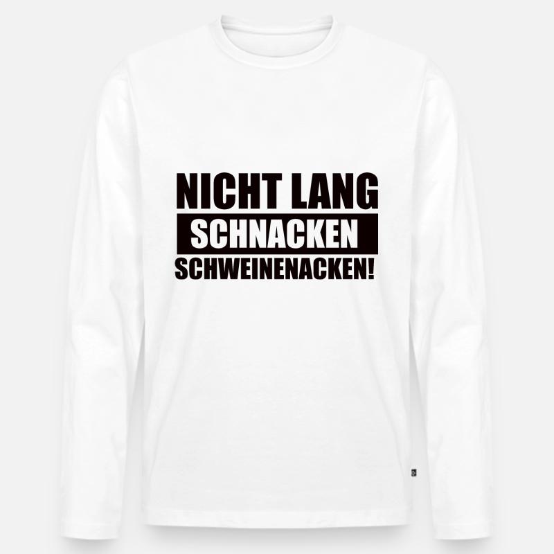 Nicht Lang Schnacken Schweinenacken - Männer Premium Bio Langarmshirt - Weiß