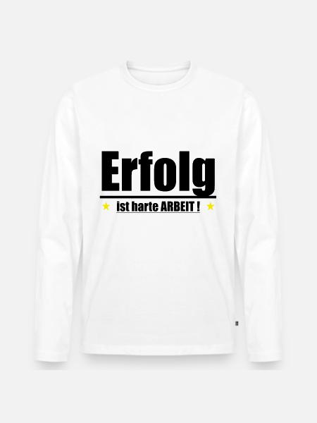 Erfolg ist harte Arbeit - Männer Premium Bio Langarmshirt - Weiß
