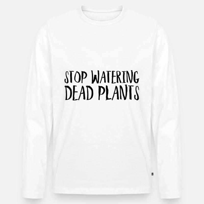 Stop Watering Dead Plants - Männer Premium Bio Langarmshirt - Weiß