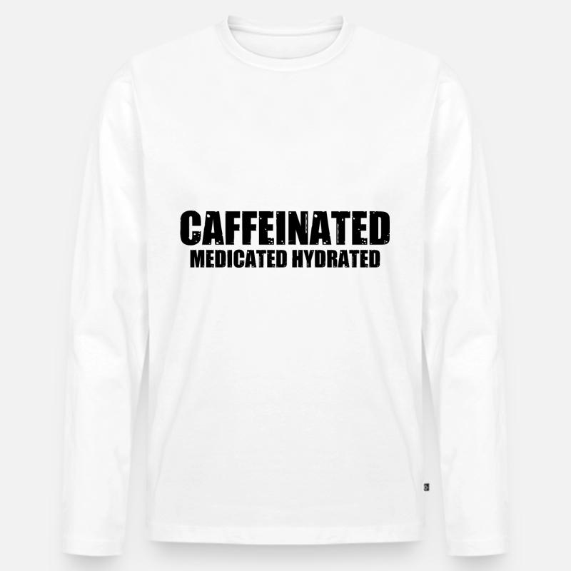 Caffeinated Medicated Hydrated 4 - Männer Premium Bio Langarmshirt - Weiß