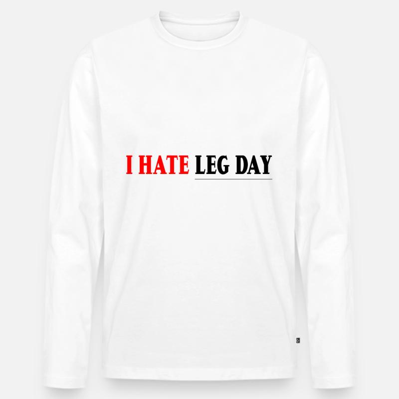 I Hate Leg Day 7 - Männer Premium Bio Langarmshirt - Weiß