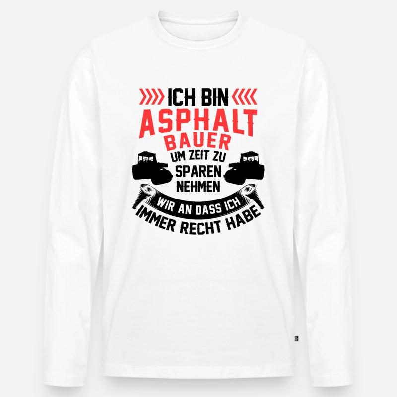 Asphaltbauer hat immer Recht Straßenbauer - Männer Premium Bio Langarmshirt - Weiß