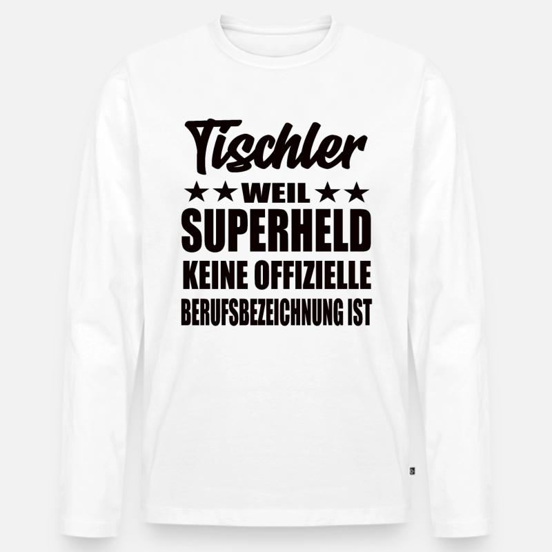 Tischler Superheld Spruch - Männer Premium Bio Langarmshirt - Weiß