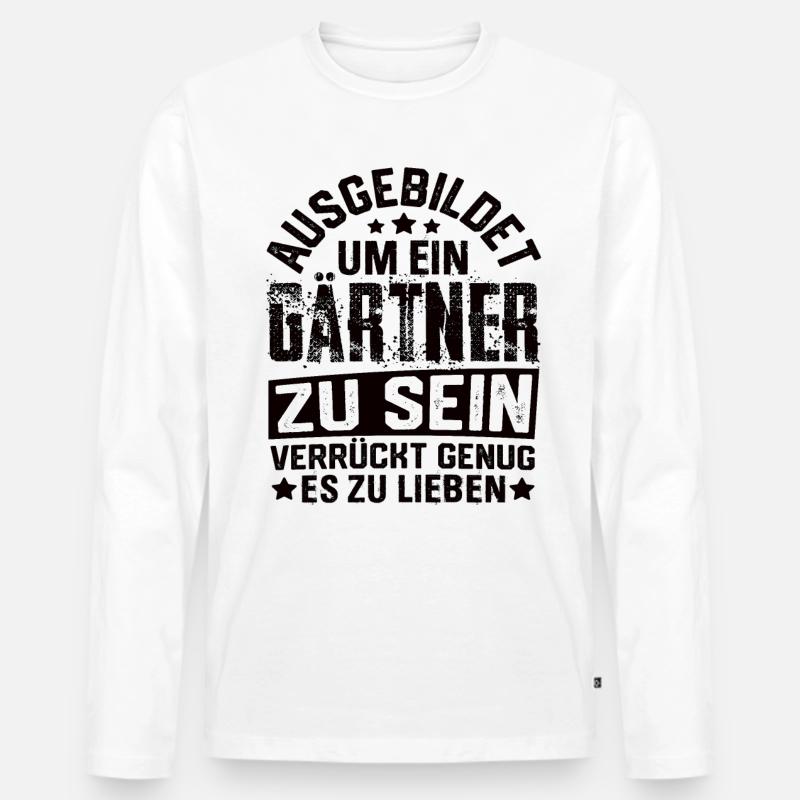 Gärtner Garten Gartenbau Gartenbauer Spruch - Männer Premium Bio Langarmshirt - Weiß