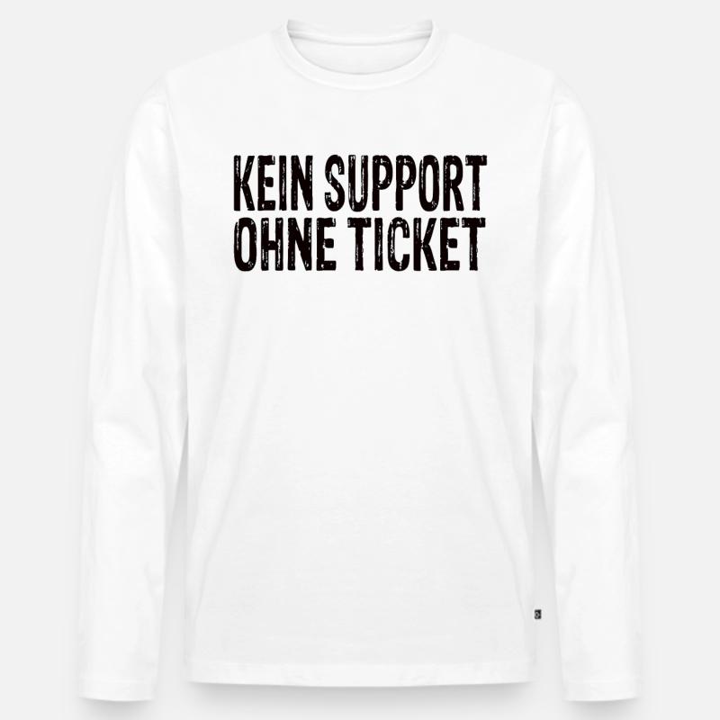 Kein Support Ohne Ticket - Männer Premium Bio Langarmshirt - Weiß