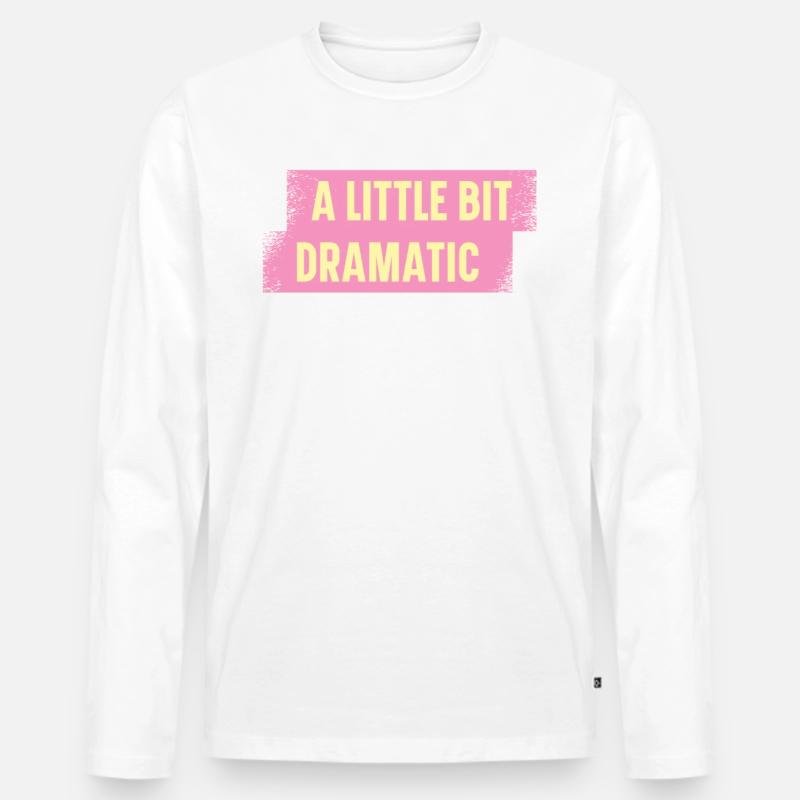 Bit Dramatic Fun Women's Tee - Männer Premium Bio Langarmshirt - Weiß