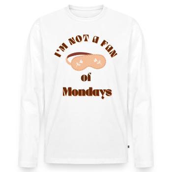 I'm not a fan of Mondays funny saying montage - Men's Premium Organic Long Sleeve Shirt - white - Front - Nico (187cm)