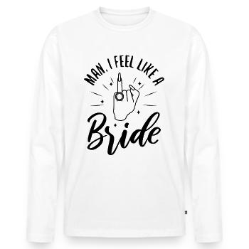 Man i feel like a bride - Männer Premium Bio Langarmshirt - Weiß - Vorne - Nico (187cm)