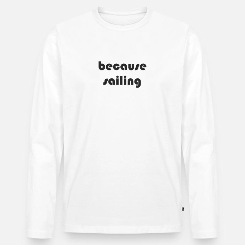 Segeln - because sailing - Männer Premium Bio Langarmshirt - Weiß