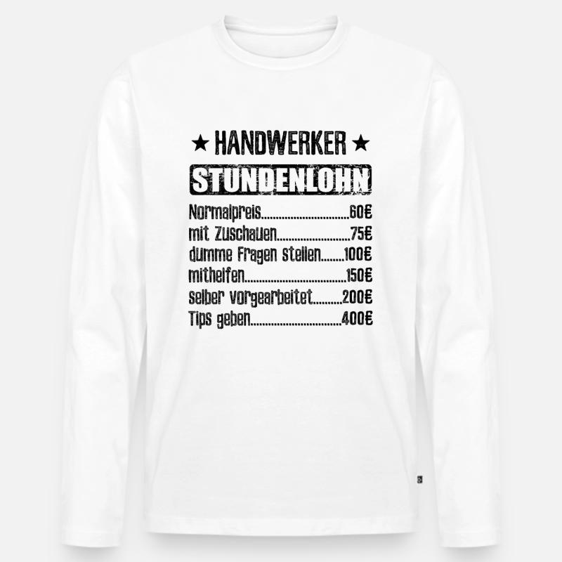 Stundenlohn Handwerker Beruf - Spruch - Männer Premium Bio Langarmshirt - Weiß
