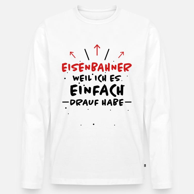 Eisenbahner Spruch Lokführer Eisenbahner Geschenk - Männer Premium Bio Langarmshirt - Weiß