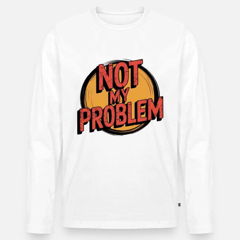 Nicht Mein Problem Lustiger Spruch - Männer Premium Bio Langarmshirt - undefined