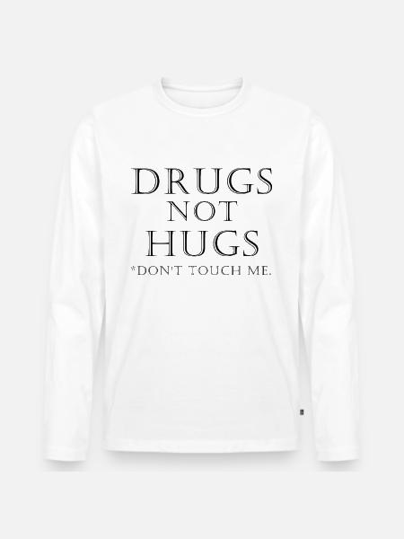 drugs not hugs - Männer Premium Bio Langarmshirt - Weiß