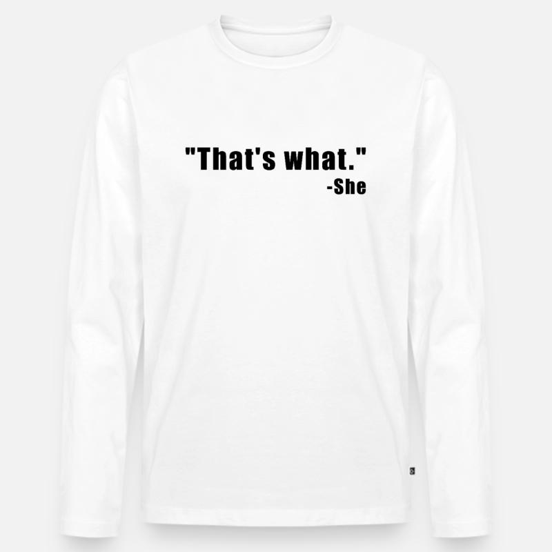 Thats What. - She - Männer Premium Bio Langarmshirt - Weiß