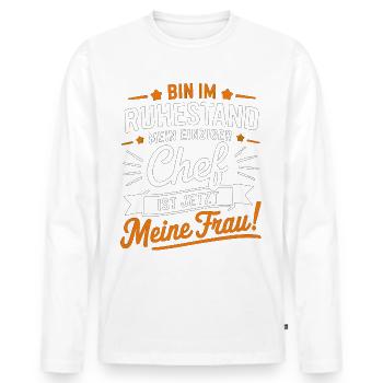 Bin Im Ruhestand Mein Einziger Chef Ist Jetzt - Männer Premium Bio Langarmshirt - Weiß - Vorne - Nico (187cm)