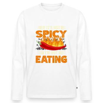 If it's not spicy, I don't eat any - Men's Premium Organic Long Sleeve Shirt - white - Front - Nico (187cm)