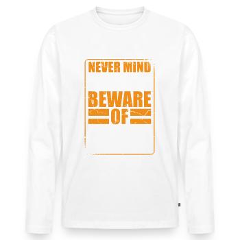 Kümmern Sie Sich Nicht Um Den Hund, Hüten Sie Sich - Männer Premium Bio Langarmshirt - Weiß - Vorne - Nico (187cm)