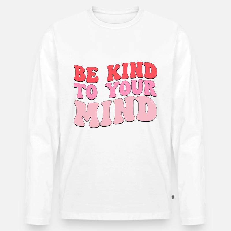 be kind to your mind - Männer Premium Bio Langarmshirt - Weiß