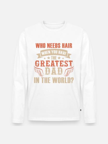 Greatest Dad Father's Day - Men's Premium Organic Long Sleeve Shirt - white