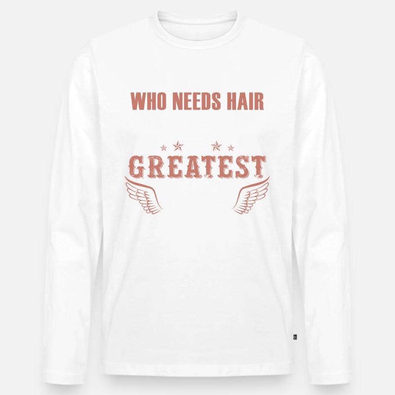 Wer braucht Haar Greatest Dad - Männer Premium Bio Langarmshirt - Weiß