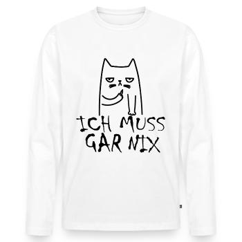 Katze Ich muss Garnix Statement Spruch - Männer Premium Bio Langarmshirt - Weiß - Vorne - Nico (187cm)
