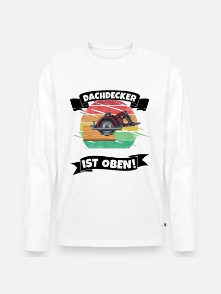 Dachdecker Spruch - Männer Premium Bio Langarmshirt -