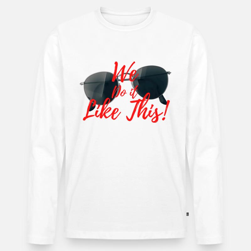 We do it like this! - Männer Premium Bio Langarmshirt - Weiß