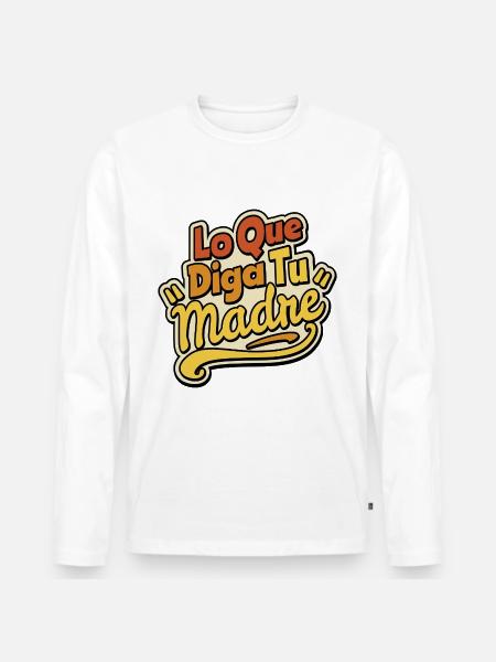 Whatever your mother says - Men's Premium Organic Long Sleeve Shirt - white