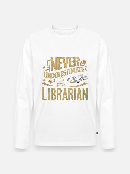 Never Underestimate a Librarian - Men's Premium Organic Long Sleeve Shirt - 