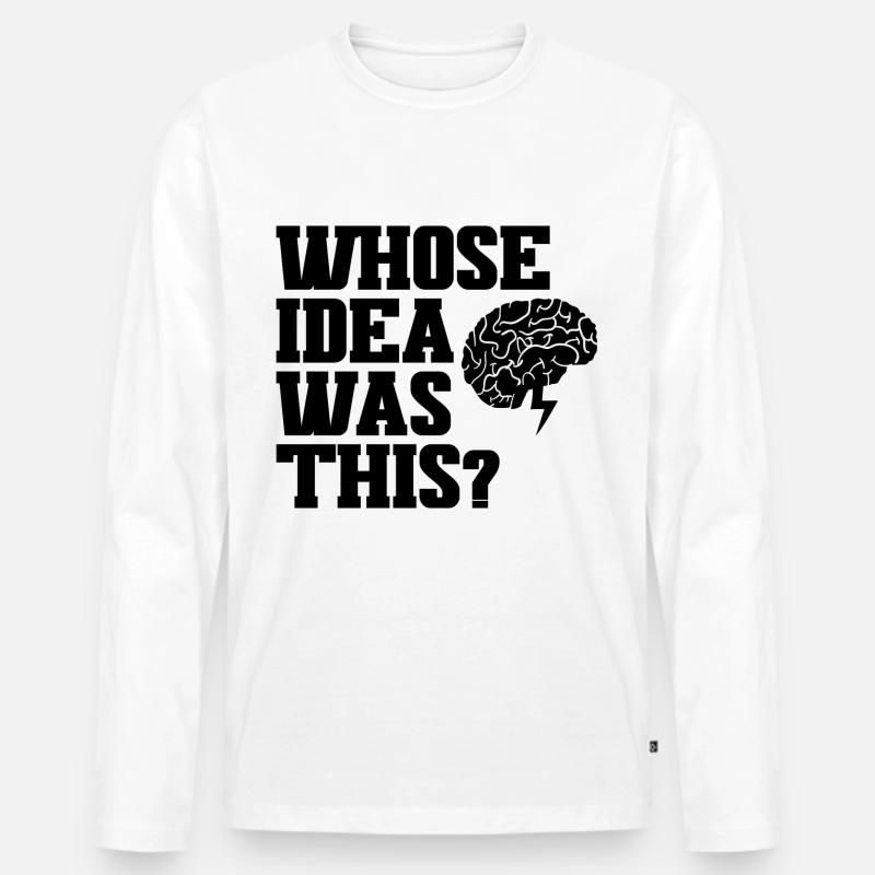 Whose Idea Was This 3 - Männer Premium Bio Langarmshirt - Weiß