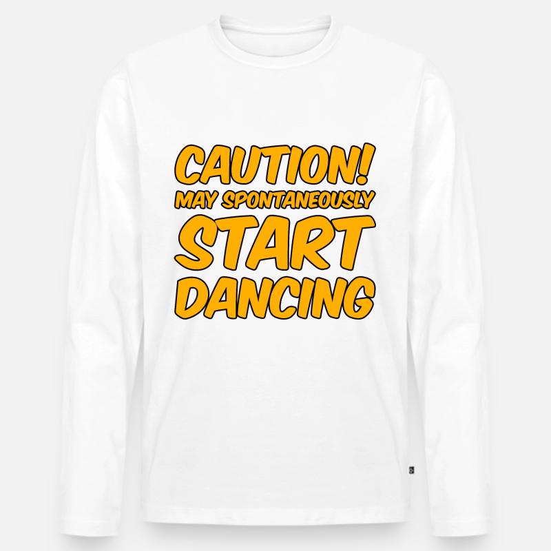 Caution! May Spontaneously Start Dancing - Männer Premium Bio Langarmshirt - Weiß