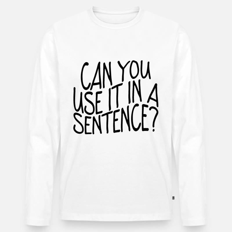 Pouvez-vous l’utiliser dans une phrase - T-shirt manches longues Premium bio Homme - blanc