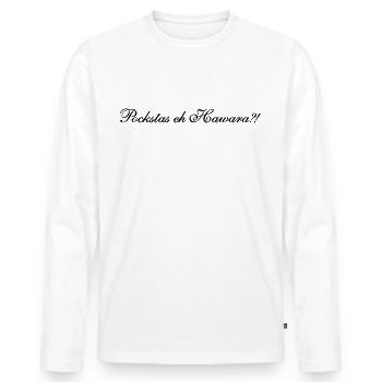 Pockstas eh Hawara - Männer Premium Bio Langarmshirt - Weiß - Vorne - Nico (187cm)