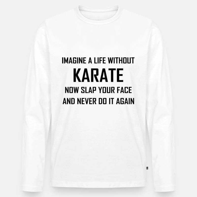 Imagine A Life Without Karate - Männer Premium Bio Langarmshirt - Weiß