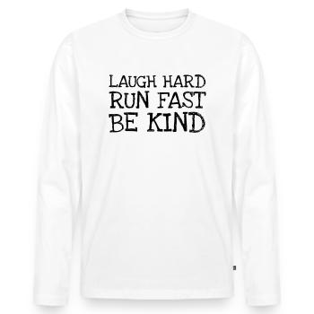 Laugh Hard Run Fast Be Kind - Männer Premium Bio Langarmshirt - Weiß - Vorne - Nico (187cm)