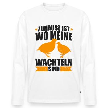 Zuhause ist wo meine Wachteln sind - Männer Premium Bio Langarmshirt - Weiß - Vorne - Nico (187cm)